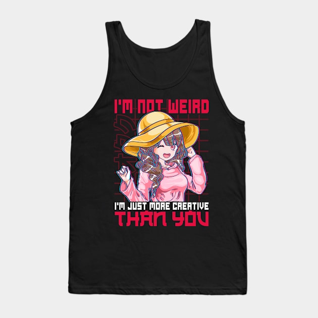 Not Weird I'm Just More Creative Than You Anime Tank Top by theperfectpresents